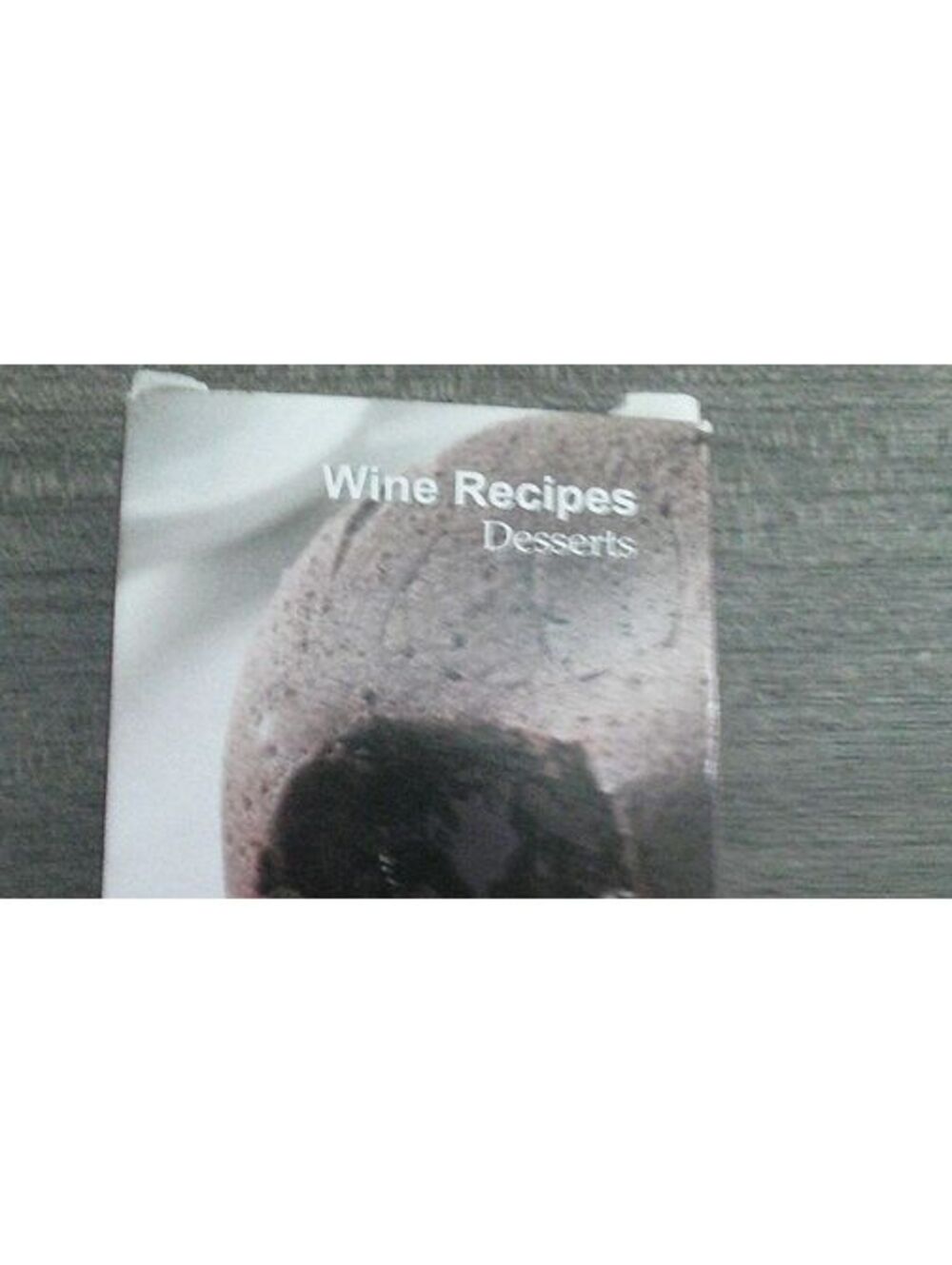 Wine Recipes Desserts Cookbook